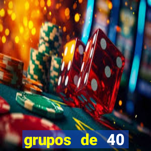 grupos de 40 dezenas da quina